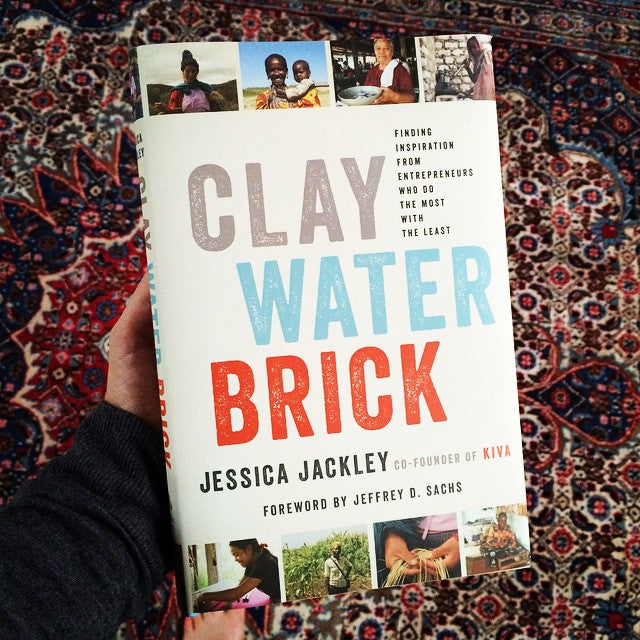 Jessica Jackley:  Clay, Water, Brick -- Finding inspiration from entrepreneurs who do the most with the least